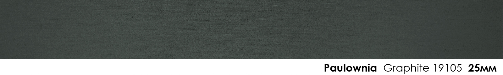 25mm Paulownia Graphite 19105
